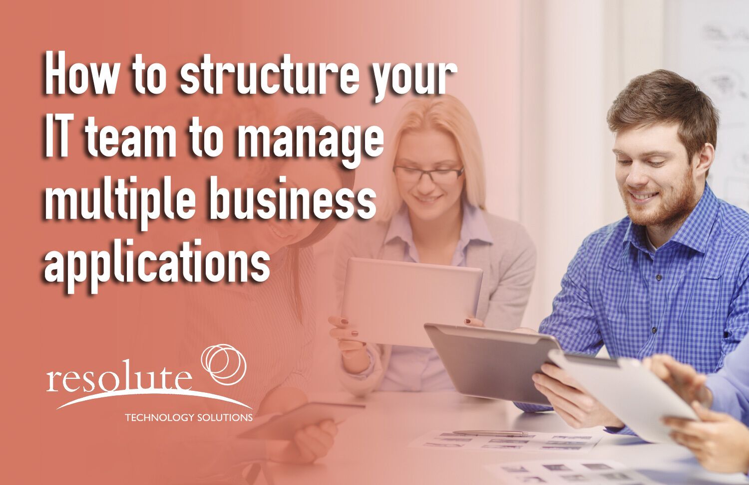 How to Structure Your IT Team to Manage Multiple Business Applications